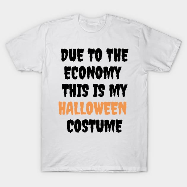 Due to the economy this is my halloween costume T-Shirt by retro bloom